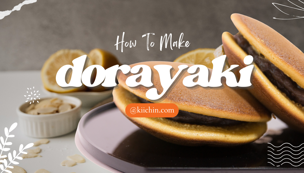 Easy Dorayaki Recipe To Make Traditional Japanese Pancakes